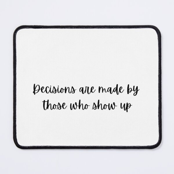 Item preview, The West Wing- Decisions are made by those who show up designed and sold by Sage777.