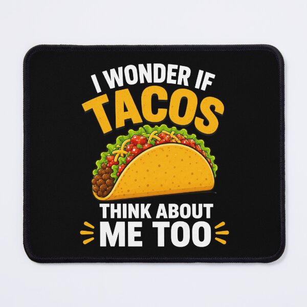 Item preview, tacos I Wonder If Think About Me Too Funny Taco Lover Quote designed and sold by FormalDehyena.