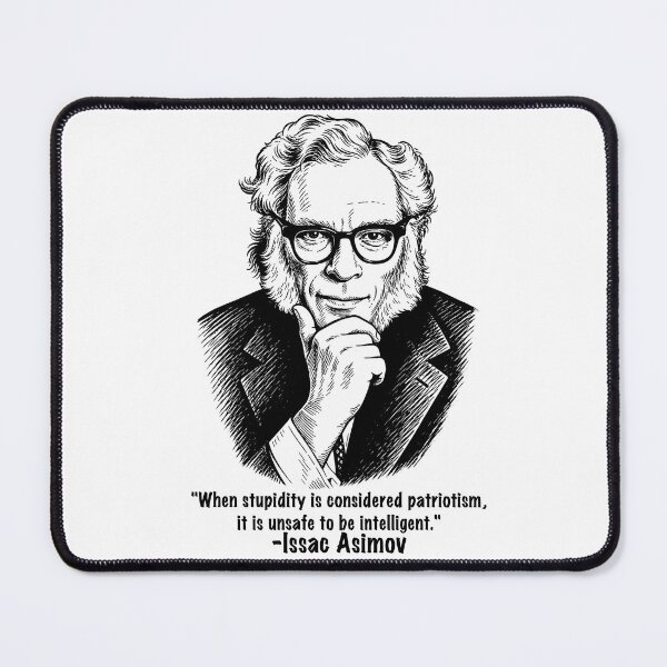 Item preview, Isaac Asimov - "Patriotism" Quote  designed and sold by Deviant Logic Design.