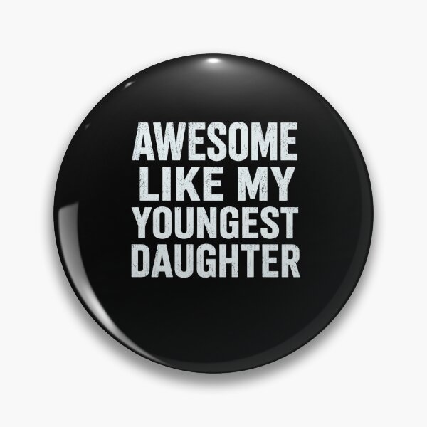 Item preview, awesome like my youngest daughter bold distressed quote designed and sold by FormalDehyena.