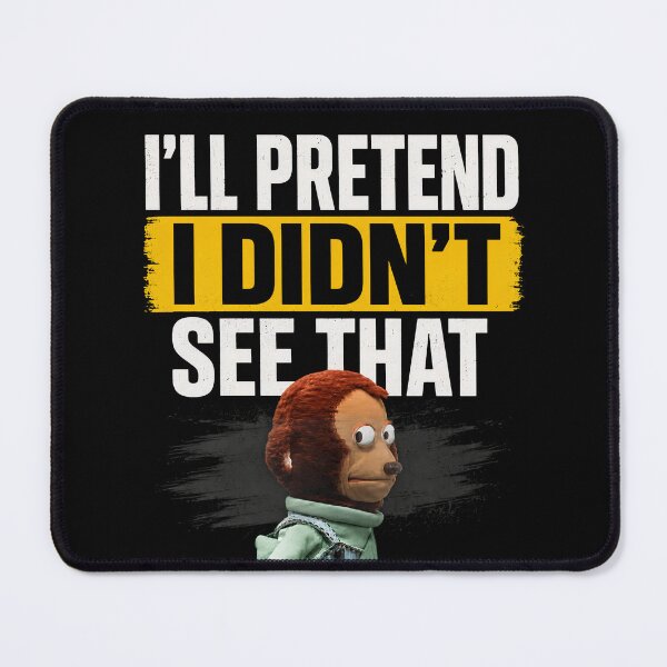Item preview, I'll Pretend I Didn't See That designed and sold by thesmokeydogs.