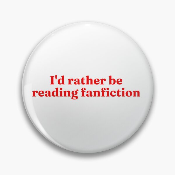 Item preview, I'd Rather Be Reading Fanfiction designed and sold by Bodelvern.