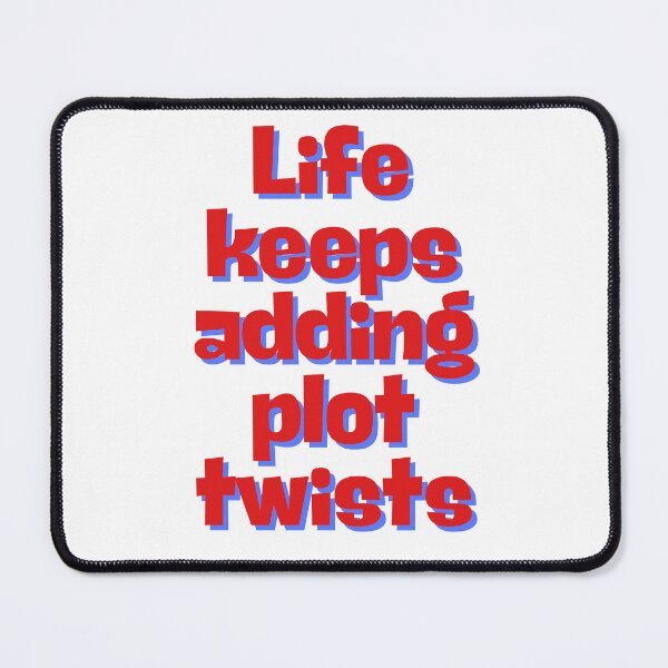 Item preview, Life keeps adding plot twists designed and sold by selvashop.