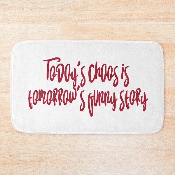 Item preview, Today's chaos is tomorrow's funny story designed and sold by selvashop.