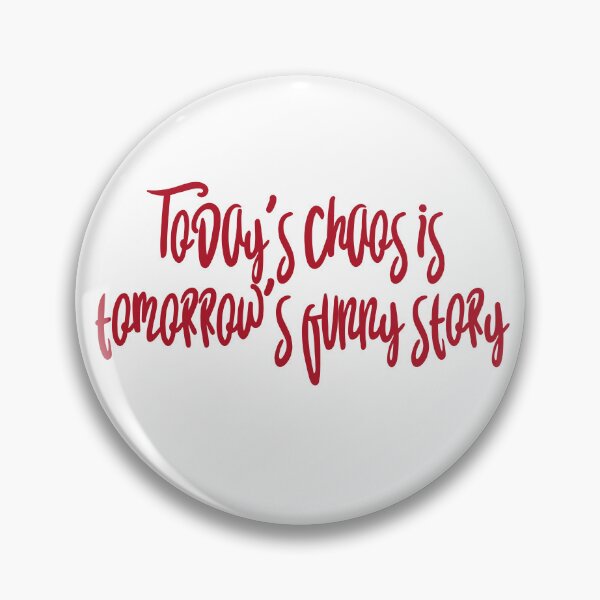 Item preview, Today's chaos is tomorrow's funny story designed and sold by selvashop.