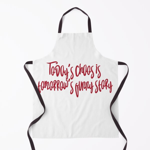 Item preview, Today's chaos is tomorrow's funny story designed and sold by selvashop.