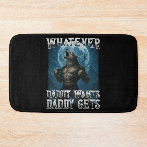 Item preview, Funny Whatever Daddy Wants Daddy Gets designed and sold by lunacarmel.