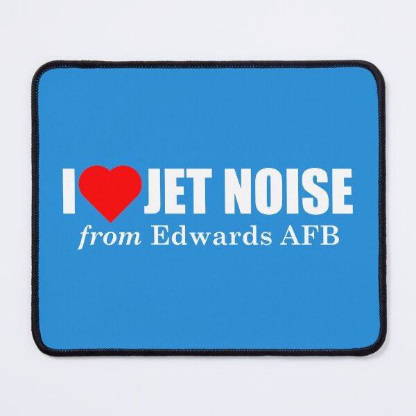 Item preview, I Love Jet Noise from Edwards AFB designed and sold by longneckgoosie.