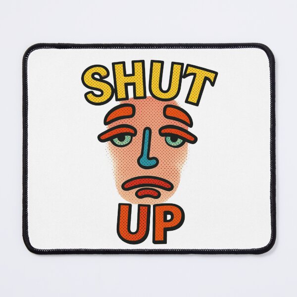 Item preview, Shut Up designed and sold by Solsunx.