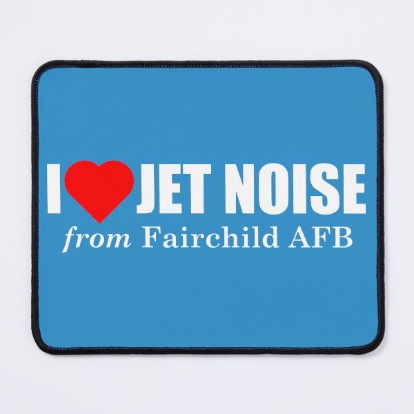 Item preview, I Love Jet Noise from Fairchild AFB designed and sold by longneckgoosie.