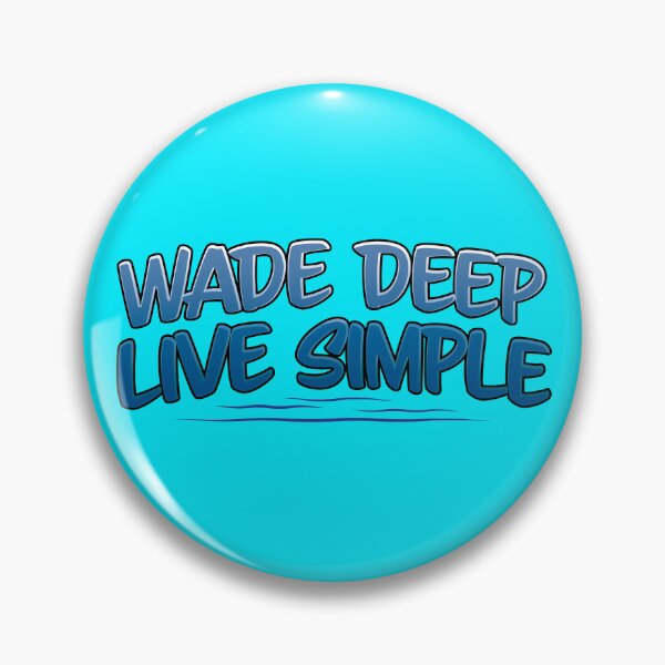Item preview, Fly fishing text illustration " Wade Deep, Live Simple". designed and sold by Art-Horizon.