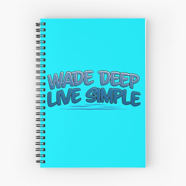 Item preview, Fly fishing text illustration " Wade Deep, Live Simple". designed and sold by Art-Horizon.