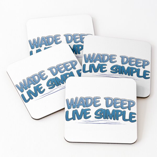 Item preview, Fly fishing text illustration " Wade Deep, Live Simple". designed and sold by Art-Horizon.