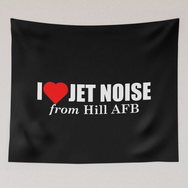 Item preview, I Love Jet Noise from Hill AFB designed and sold by longneckgoosie.