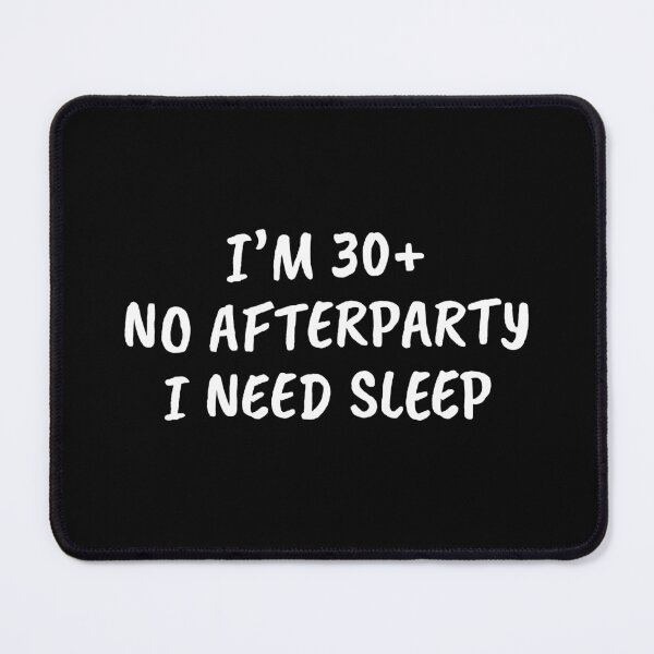 Item preview, Funny Sarcastic I’m 30+ No Afterparty I Need Sleep designed and sold by JFFStore.
