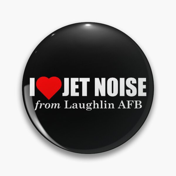 Item preview, I Love Jet Noise from Laughlin AFB designed and sold by longneckgoosie.