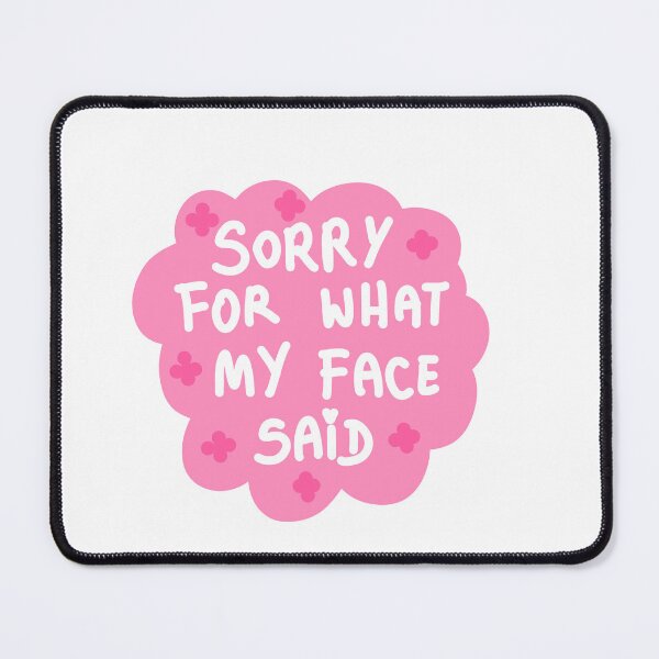 Item preview, sorry for what my face said designed and sold by Kasia1987t.