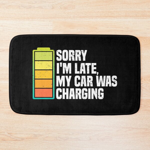 Item preview, Sorry I'm Late, My Car Was Charging | EV Electric Vehicle designed and sold by JFFStore.