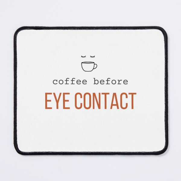 Item preview, Coffee Before Eye Contact. | Funny Introvert Coffee Shirt designed and sold by 963shop.