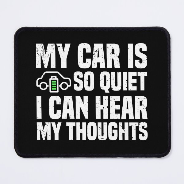 Item preview, My car is so quiet, I can hear my thoughts Electric Vehicle designed and sold by JFFStore.