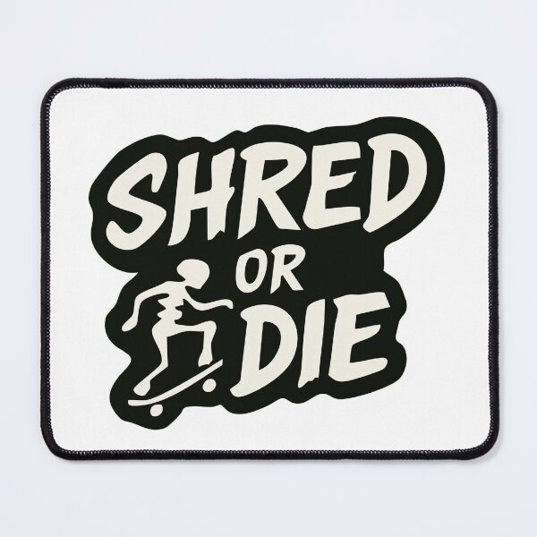 Item preview, SHRED OR DIE designed and sold by JJNameArt.