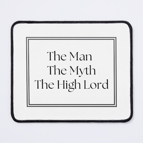 Item preview, The Man, The Myth, The High Lord designed and sold by LittleLaRue.