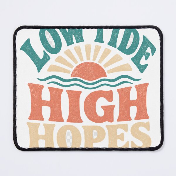 Item preview, Low Tide High Hopes designed and sold by aihrgdesign.