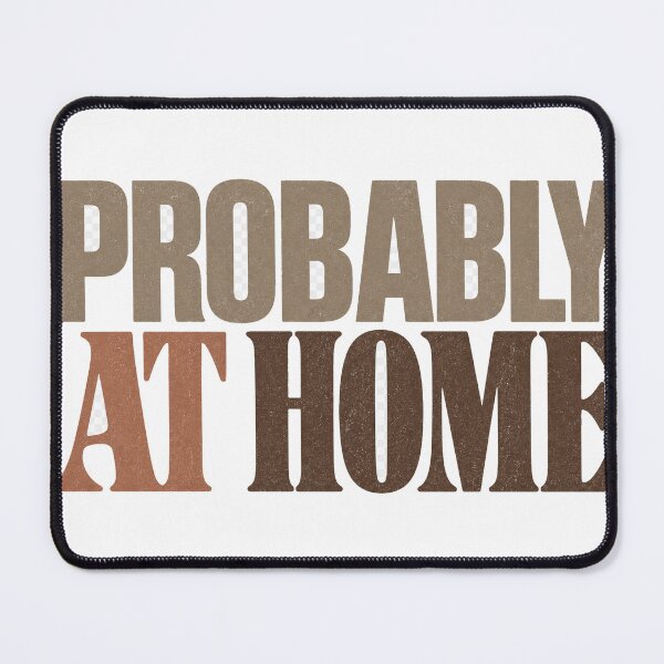 Item preview, Probably At Home designed and sold by aihrgdesign.