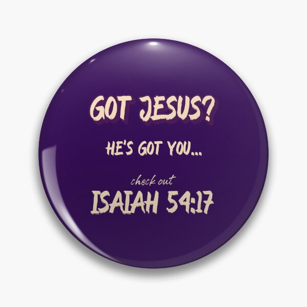 Item preview, Got Jesus? He's Got You...Isaiah 54:17 designed and sold by Kingdompurpose.