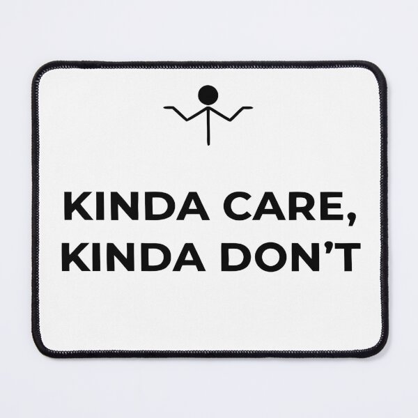 Item preview, Kinda Care, Kinda Don't – Funny Sarcastic Quote Typography Design designed and sold by belka620.