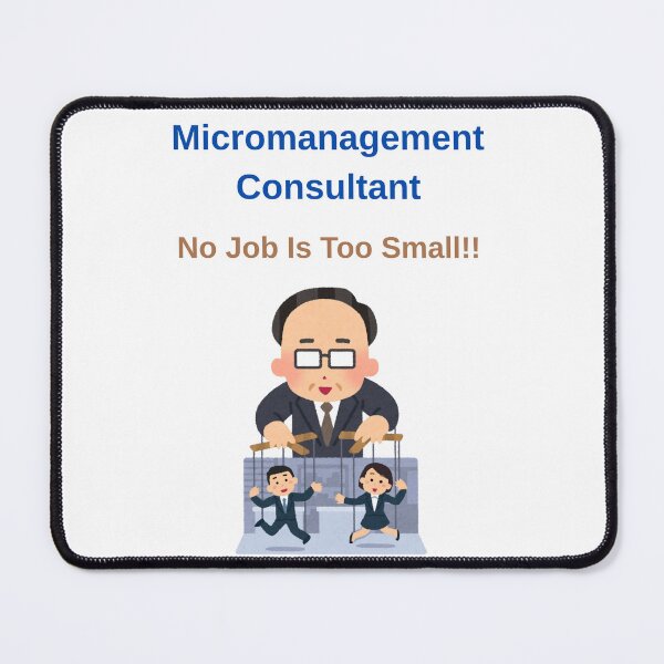 Item preview, Micromanagement Consultant No Job Too Small - Office Humor designed and sold by Liberty To Go.