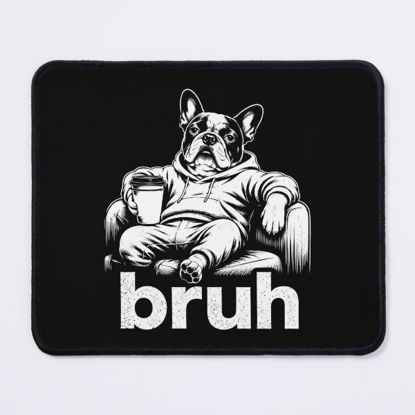 Item preview, Funny French Bulldog Bruh Meme Dog Lover designed and sold by Kladhadredo.
