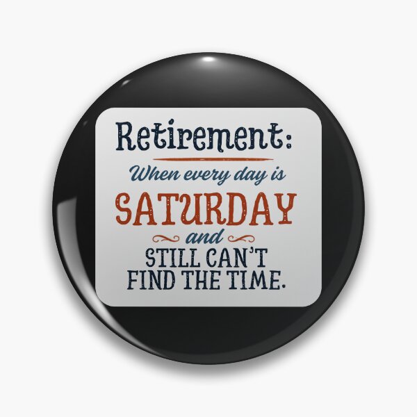 Item preview, Retirement... every day is Saturday. designed and sold by Fifty2Skidoo.