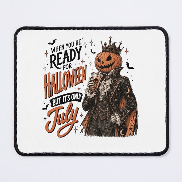 Item preview, When You're Ready For Halloween But It's Only July designed and sold by kennedy-brook.