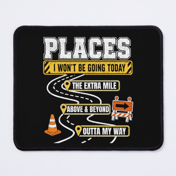 Item preview, Places I Won't Be Going Today Extra Mile Above and Beyond designed and sold by FreshVibe Prints.