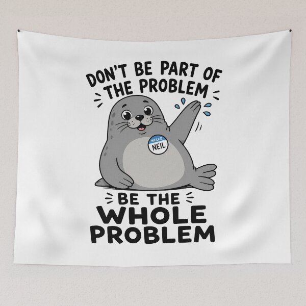 Item preview, Dont Be Part of The Problem Be The Whole Problem Cute Seal Chaos Humor designed and sold by FreshVibe Prints.