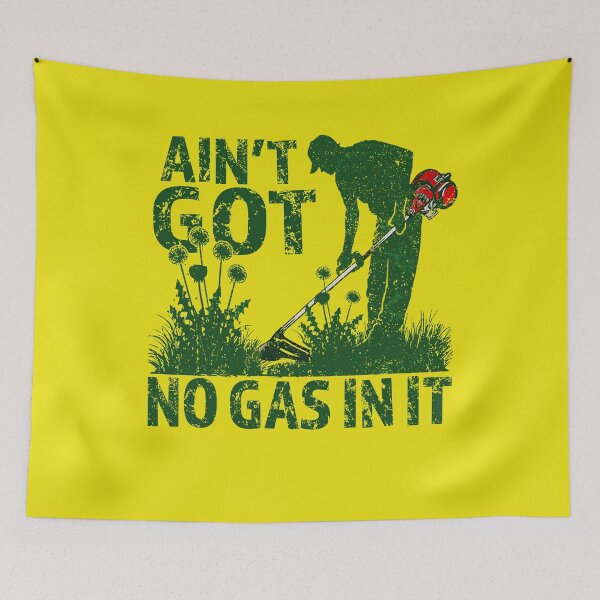 Item preview, Ain’t Got No Gas in It Funny Lawn Mower Quote Yard Work designed and sold by elongatedjazz.