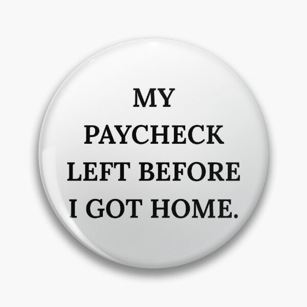 Item preview, My Paycheck Left Before I Got Home Funny Money Quote Shirt designed and sold by Bwolf1956.