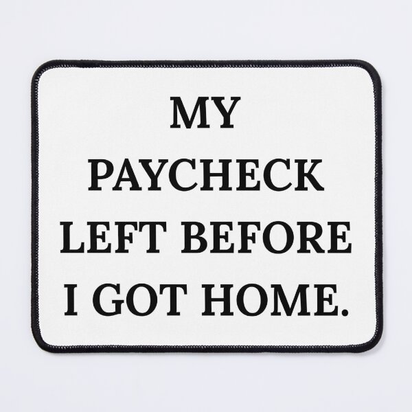 Item preview, My Paycheck Left Before I Got Home Funny Money Quote Shirt designed and sold by Bwolf1956.