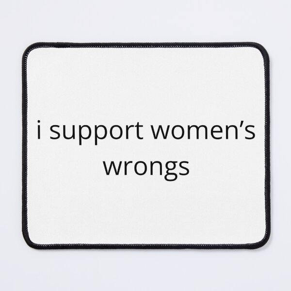 Item preview, i support women's wrongs designed and sold by blacktabbyshop.