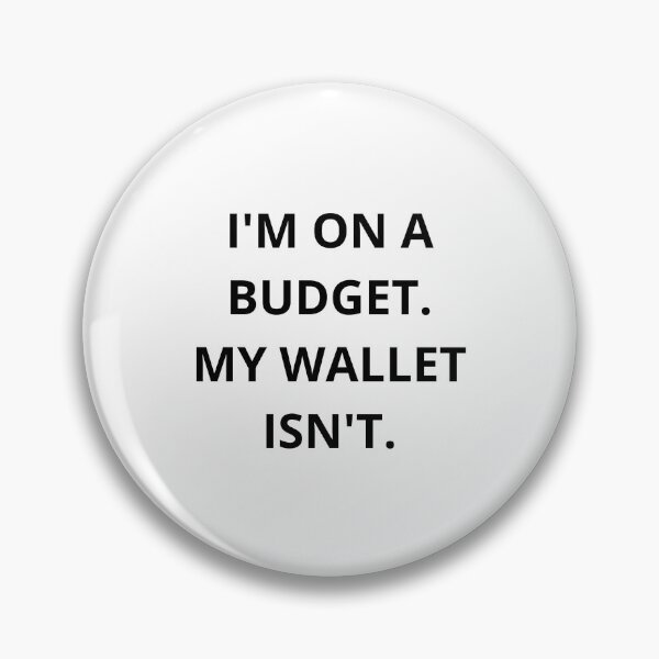 Item preview, I'm On A Budget My Wallet Isn't Funny Money Quote Shirt designed and sold by Bwolf1956.