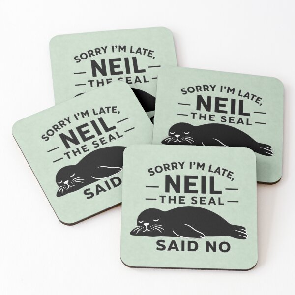 Item preview, Sorry I'm Late - Neil the Seal Said No | Funny Seal Meme designed and sold by Uglyandcute.
