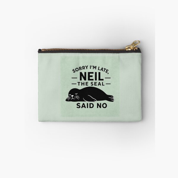 Item preview, Sorry I'm Late - Neil the Seal Said No | Funny Seal Meme designed and sold by Uglyandcute.