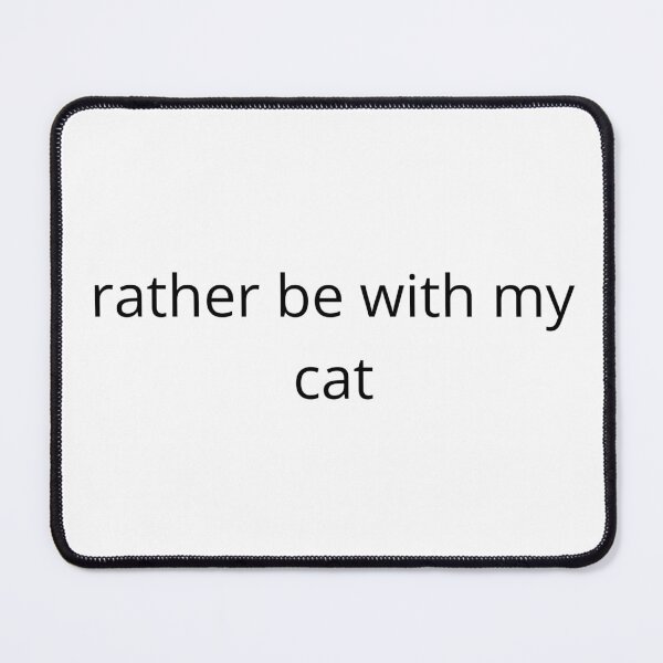 Item preview, rather be with my cat designed and sold by blacktabbyshop.