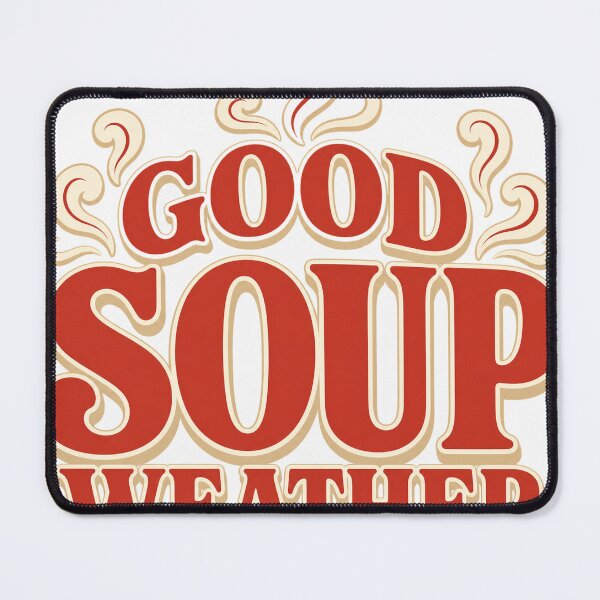 Item preview, Good Soup Weather designed and sold by aihrgdesign.