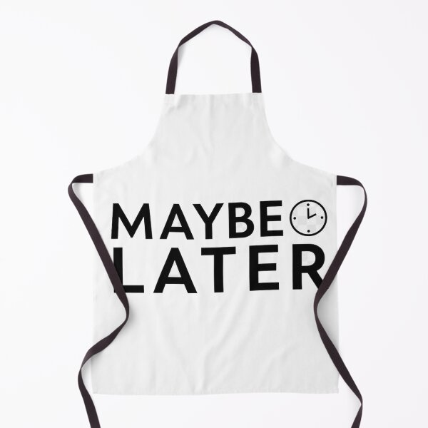 Item preview, Maybe Later designed and sold by aihrgdesign.