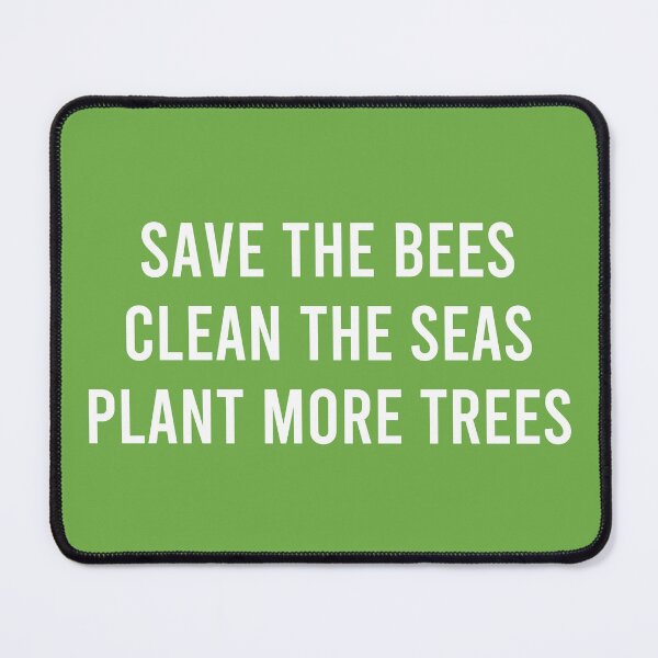 Item preview, Save the Bees, Clean the Seas, Plant More Trees Environmental Slogan designed and sold by coffeepolicy.