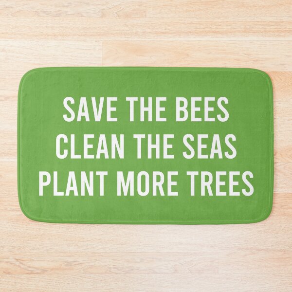Item preview, Save the Bees, Clean the Seas, Plant More Trees Environmental Slogan designed and sold by coffeepolicy.