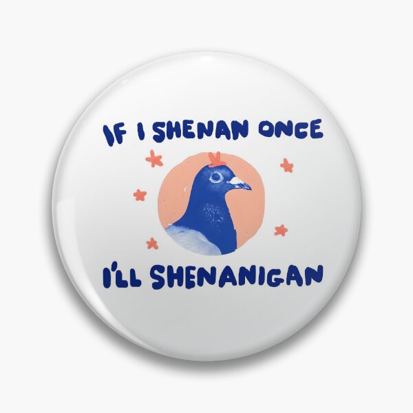 Item preview, if i shenan once i'll shenanigan designed and sold by TomTeee15.