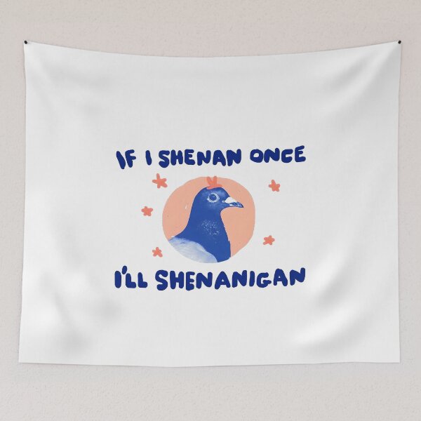 Item preview, if i shenan once i'll shenanigan designed and sold by TomTeee15.